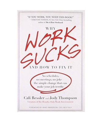 Why Work Sucks and How to Fix It: No Schedules, No Meetings, No Joke--The Simple