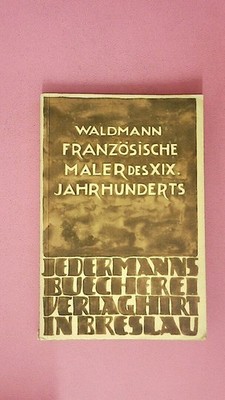 248014 Emil Waldmann FRANZÖSISCHE MALER DES XIX. JAHRHUNDERTS +Abb