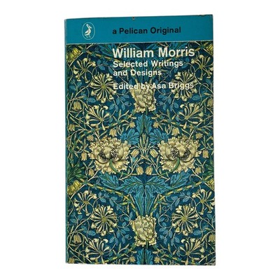 William Morris Selected Writings and Designs Pelican Original 1973 Vintage
