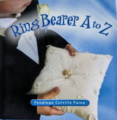 Ring Bearer A to Z - Hardcover By Penelope Colville Paine - GOOD