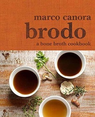 Brodo: Eine Knochenbrühe Kochbuch von Marco Canora [gebunden]