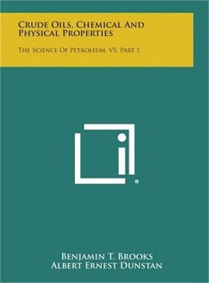 Crude Oils, Chemical and Physical Properties: The Science of Petroleum, V5, Part
