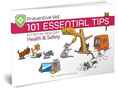 101 Essential Tips: Kitten or New Cat: Health & Safety - perfect Dr. Jason N...