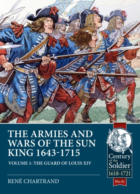 The Armies and Wars of the Sun King 1643-1715 by Rene Chartrand (Paperback Book)