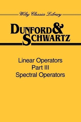 Linear Operators, Part 3: Spectral Operators by Nelson Dunford (English) Paperba