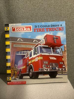 Tonka- If I Could Drive A Fire Truck! -Scholastic