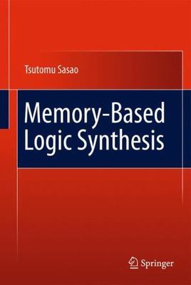 Memory-based Logic Synthesis, Paperback by Sasao, Tsutomu, Like New Used, Fre...