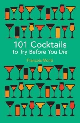 101 Cocktails to try before you die - Hardcover By Monti, Francois - GOOD