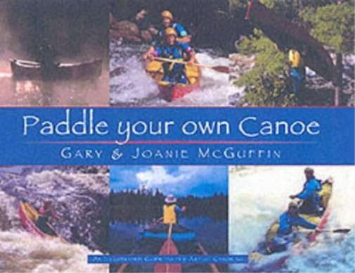 Gary McGuffin J Paddle Your Own Canoe: An Illustrated Guide to the A (Tascabile)