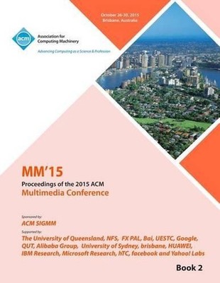 Multimedia 2015 Vol 2: Proceedings of the 2015 ACM Multimedia Conference by Mult