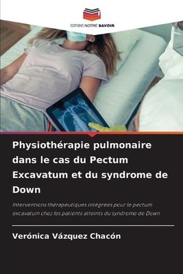 Physiothrapie pulmonaire dans le cas du Pectum Excavatum et du syndrome de Down