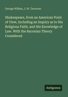 George Wilkes (U. A.) | Shakespeare, From An American Point Of View,...