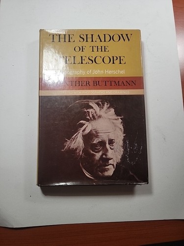 Shadow of the Telescope A Biography of John Herschel by Gunther Buttmann 1st Ed