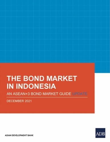Asean+3 Bond Market Guide Ser.: Bond Market in Indonesia : An ASEAN+3 Bond ...
