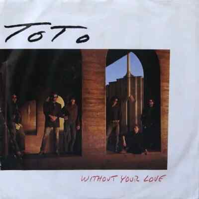 Toto Without Your Love Vinyl Single 7inch Columbia