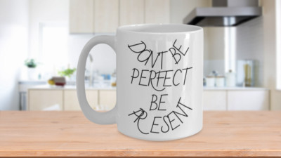 Remind everyone it's much better to be present than perfect!