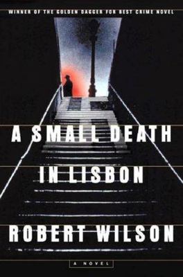 A Small Death in Lisbon - hardcover, 9780151006090, Robert Wilson