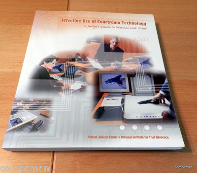 Effective Use of Courtroom Technology A Judges Guide to Pretrial and Trial