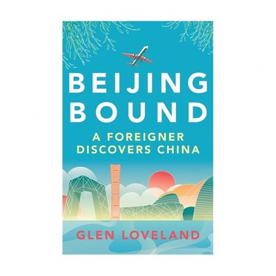 Beijing Bound: A Foreigner Discovers China