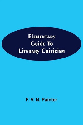 F. V. N. Painter | Elementary Guide To Literary Criticism | Taschenbuch (2021)