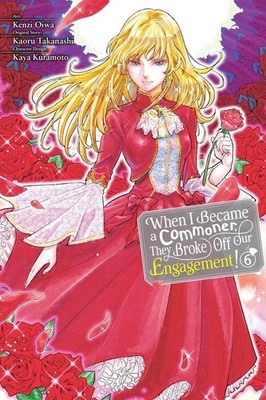 When I Became a Commoner  They Broke Off Our Engagement!  Vol. 6 By Carolina ...