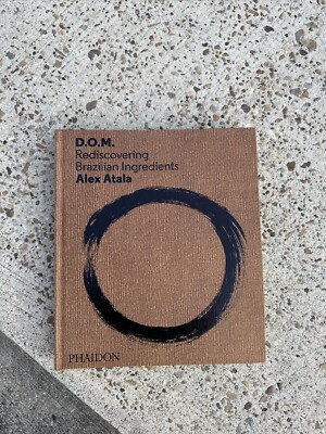 D.O.M.: Rediscovering Brazilian Ingredients by Atala (hardcover)