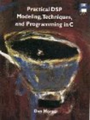 Practical DSP Modeling, Techniques, and Programming in C Paperbac
