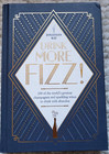 Drink More Fizz : 100 of the World's Greatest Champagnes and Sparkling Wines to