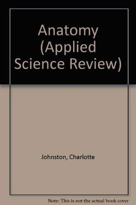 Anatomy (Applied Science Review S.), Johnston, Charlott