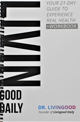 Livingood Daily: Your 21-Day Guide to Experience Real Health