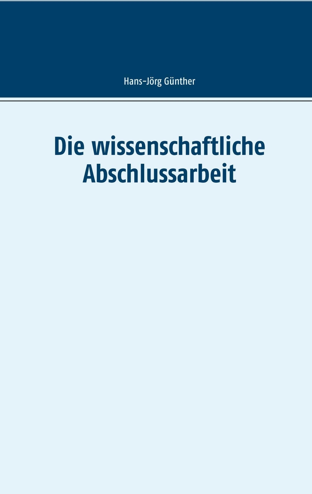 Thumbnail - Hans-jörg Günther | Die Wissenschaftliche Abschlussarbeit |