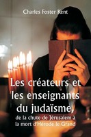 Les CréAteurs Et Les Enseignants Du JudaïSme, De La Chute De JéRusalem à La...