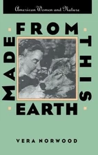 Made from This Earth : American Women and Nature Hardcover Vera N