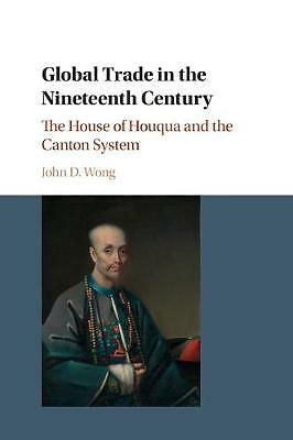 Global Trade in the Nineteenth Century The House of Houqua and the Canton System