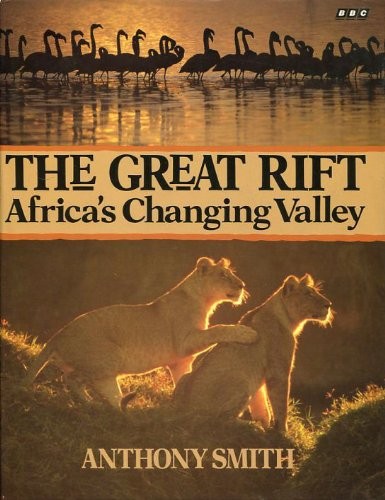 The Great Rift: Africa's Changing Valley, Smith, Anthony, Used; Good Book