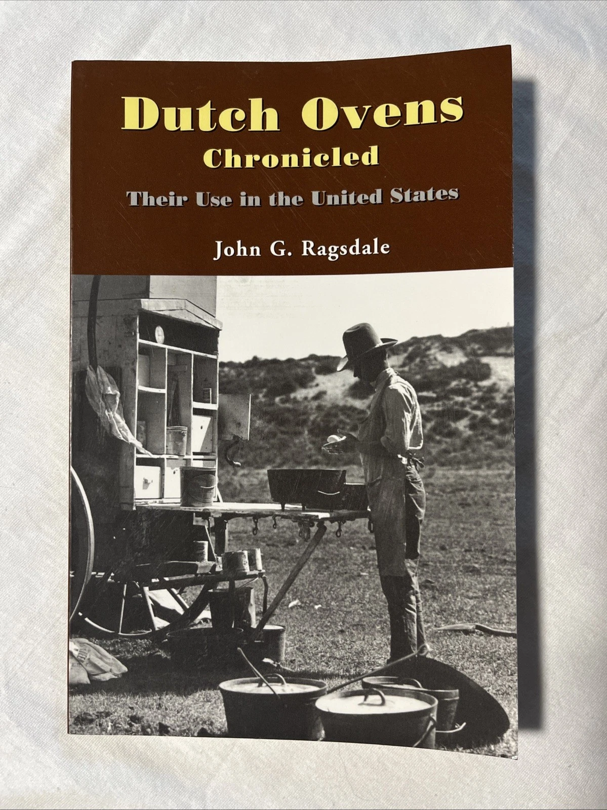 Dutch Ovens Chronicled Their Use in the United States John G. Ragsdale SIGNED