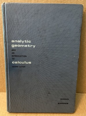 Analytic Geometry & An Introduction To Calculus Schrock & Warshaw 2nd Ed. 1965