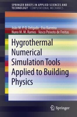 Hygrothermal Numerical Simulation Tools Applied to Building Physics, Paperbac...