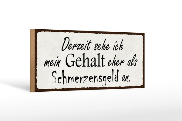 Holzschild Spruch 27X10 Cm Mein Gehalt Eher Schmerzensgeld Schild Wooden Sign-image