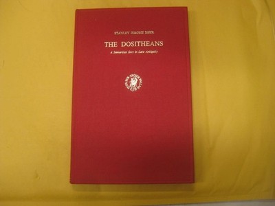BRILL The Dositheans: A Samaritan sect in late antiquity by Stanley Isser