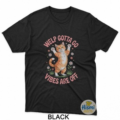 Funny Tabby Cat Welp Gotta Go Sarcastic Saying T-Shirt