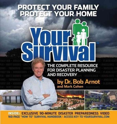 Your Survival: Protect Yourself from Tornadoes, Earthquakes, Flu Pandemics, and
