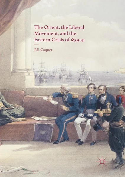 P. E. Caquet | The Orient, The Liberal Movement, And The Eastern Crisis Of...-image
