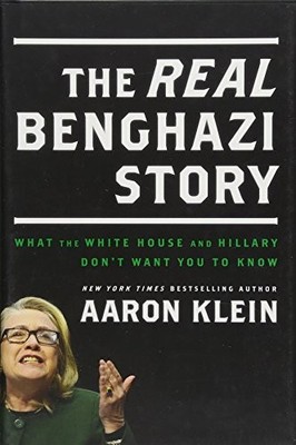 The REAL Benghazi Story: What the White..., Aaron Klein