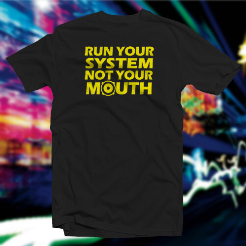 Run Your System Not Your Mouth COTTON T-SHIRT Car Home Audio - Picture 54 of 73