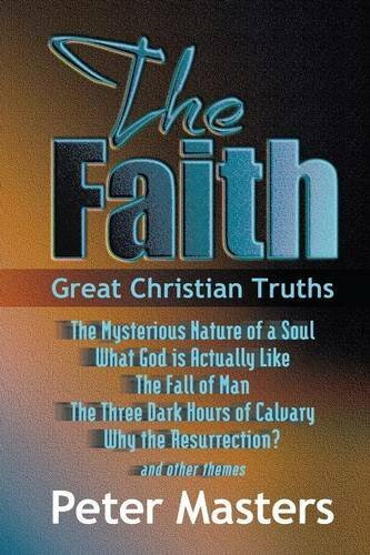 The Faith, Great Christian Truths By Peter Masters