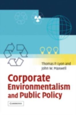 Corporate Environmentalism and Public Policy, Hardcover by Lyon, Thomas P.; M...