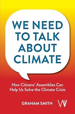 We Need To Talk About  Climate: How Citizens'  Assembli - Paperback NEW Smith, G