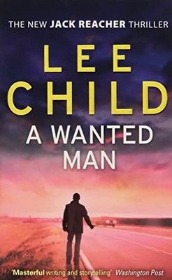 A Wanted Man: (Jack Reacher 17) - Child, Lee