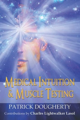 Medical Intuition and Muscle Testing: It's Happening Don't Get Left Behind